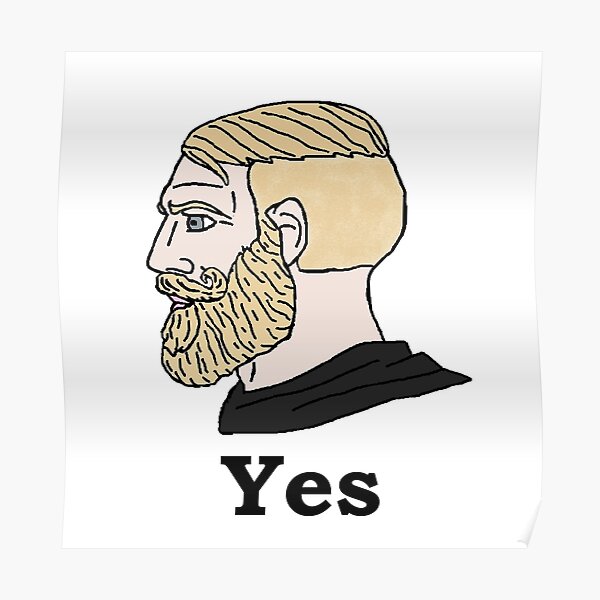 Yes Chad Poster By Donatassab Redbubble