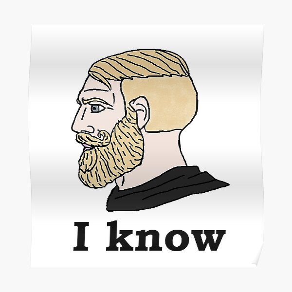 Yes Chad "I know"" Poster for Sale by DonatasSab | Redbubble
