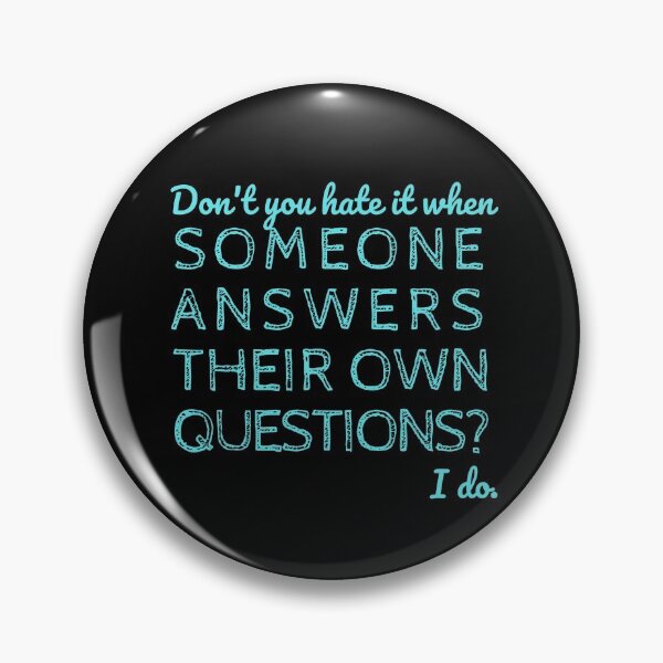 Item preview, Sarcasm - Don't you hate it when someone answers their own questions? I do. designed and sold by Rhu Creations.