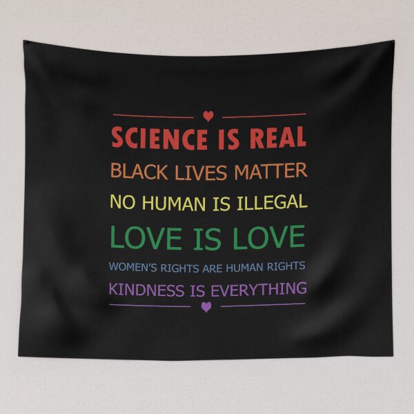 Item preview, Science is real Black lives matter No human is illegal Love is love  Women's rights are human rights Kindness is everything designed and sold by MrX1920.