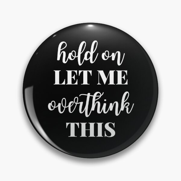 Item preview, Hold On Let Me Overthink This designed and sold by JustCreativity.