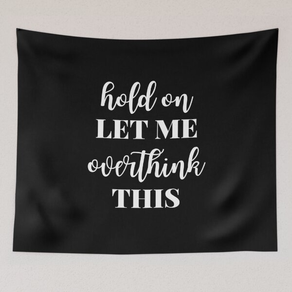 Item preview, Hold On Let Me Overthink This designed and sold by JustCreativity.