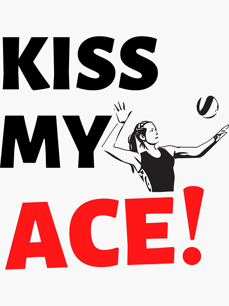 "Kiss my ace Volleyball" Sticker for Sale by alonealif25222 Redbubble