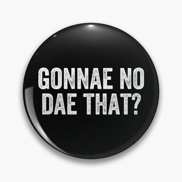 Item preview, Gonnae No Dae That Weegie Glasgow Scottish Slang designed and sold by Dialectable.