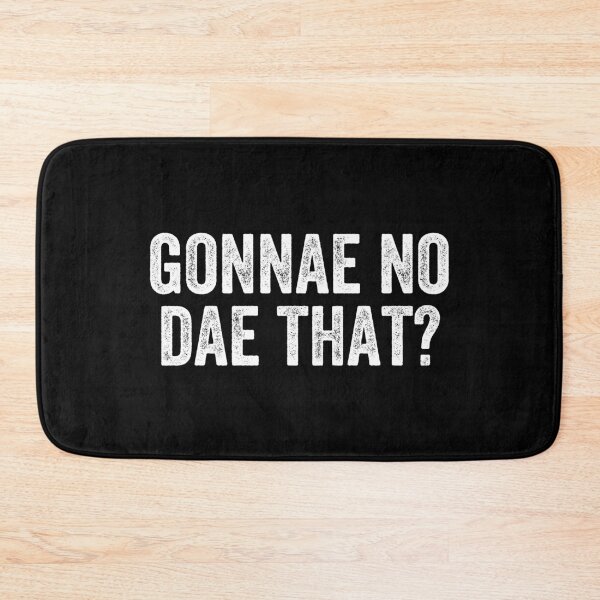 Item preview, Gonnae No Dae That Weegie Glasgow Scottish Slang designed and sold by Dialectable.
