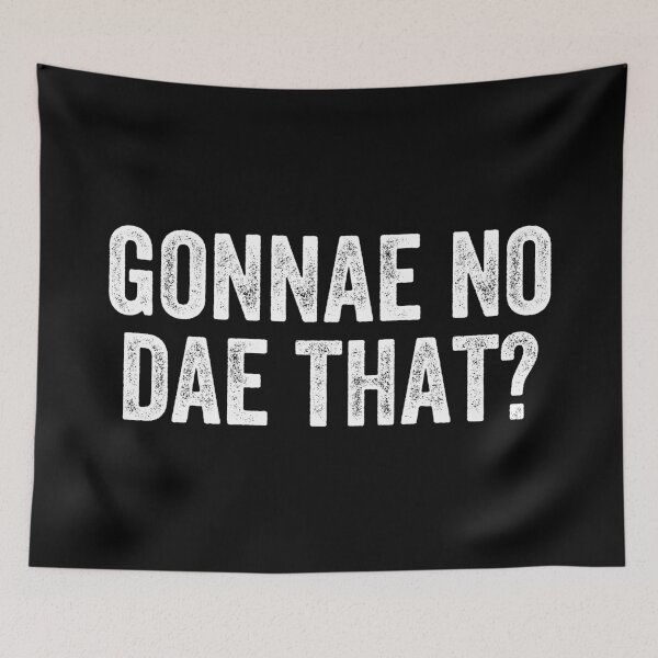 Item preview, Gonnae No Dae That Weegie Glasgow Scottish Slang designed and sold by Dialectable.