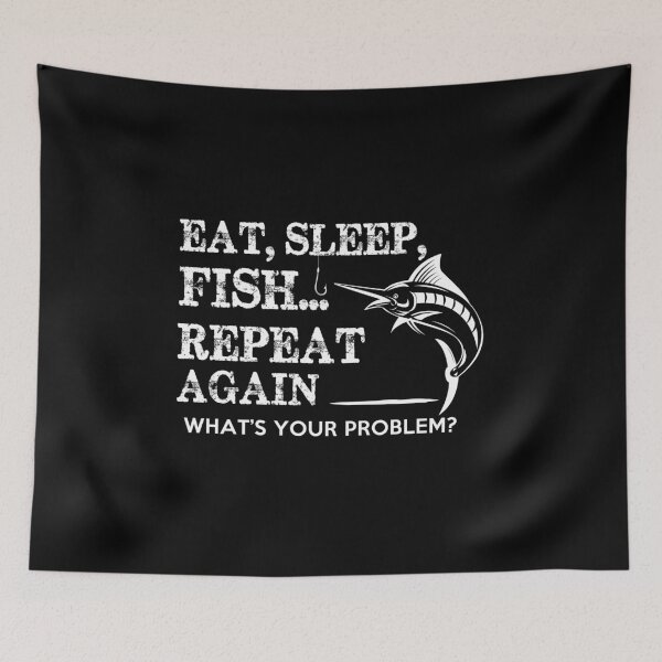 Item preview, Eat sleep fish repeat again, what's your problem? - Funny fisherman Gift designed and sold by Teenation9.