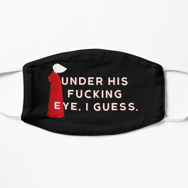Under His Eye, I Guess Flat Mask