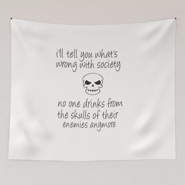 Item preview,  I'll tell you what's wrong with society No One Drinks From The Skulls  designed and sold by alikassi.
