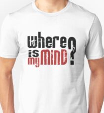 where is my mind Unisex T-Shirt
