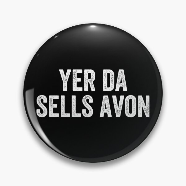 Item preview, Yer Da Sells Avon Weegie Glasgow Scottish Slang designed and sold by Dialectable.
