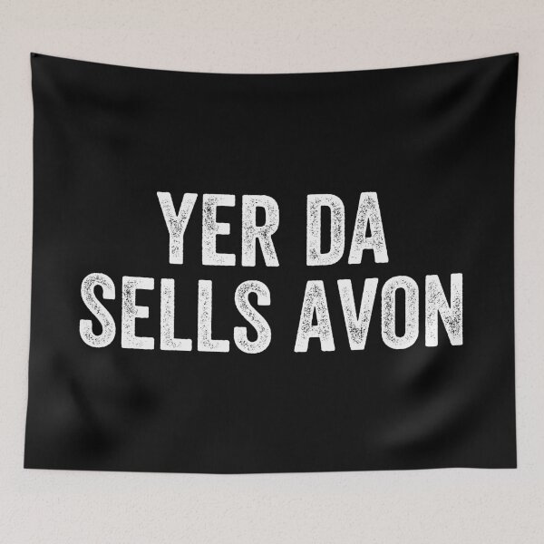 Item preview, Yer Da Sells Avon Weegie Glasgow Scottish Slang designed and sold by Dialectable.