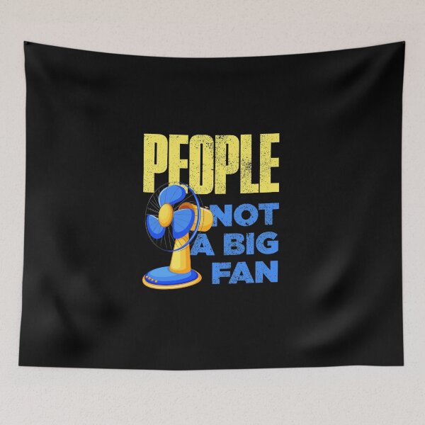 Item preview, People Not A Big Fan Funny designed and sold by artworkbyrihen.