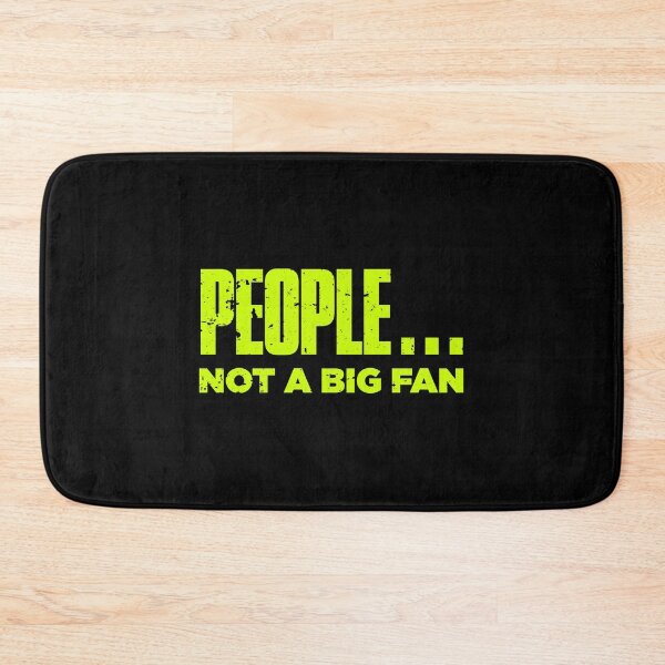 Item preview, People Not A Big Fan Funny designed and sold by artworkbyrihen.