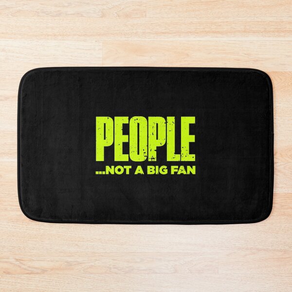 Item preview, People Not A Big Fan Funny designed and sold by artworkbyrihen.