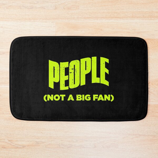 Item preview, People Not A Big Fan Funny designed and sold by artworkbyrihen.