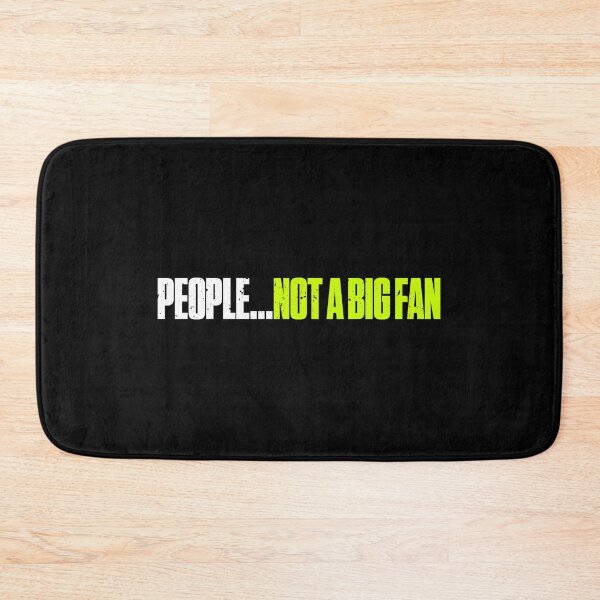 Item preview, People Not A Big Fan Funny designed and sold by artworkbyrihen.