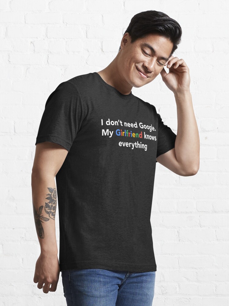 Śmieszne koszulki męskie I don't need Google my girlfriend knows everything  