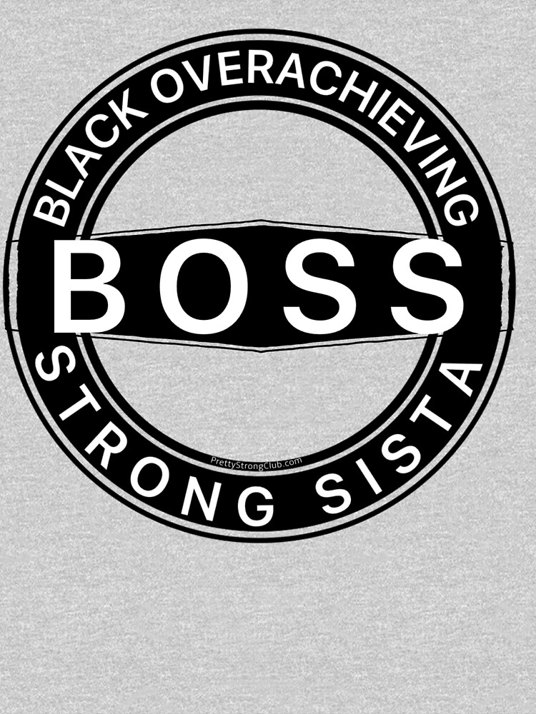 Black Overachieving Strong Sista by PrettyStrong