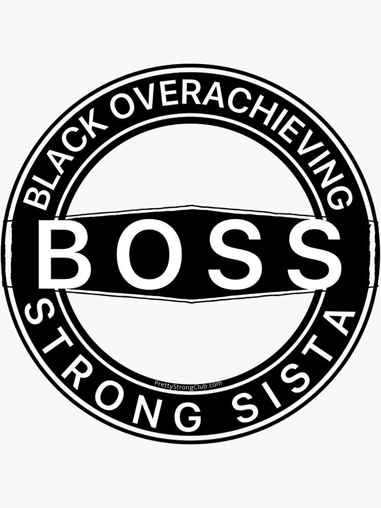 Black Overachieving Strong Sista by PrettyStrong
