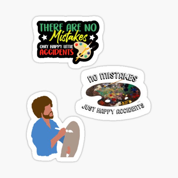 No Mistakes Just Happy Accidents Stickers | Redbubble