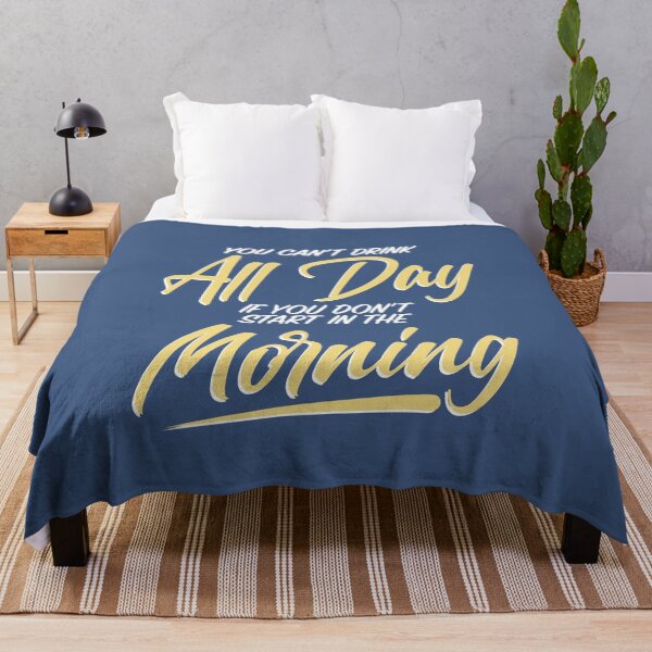 Item preview, You Can't Drink All Day If You Don't Start In The Morning designed and sold by thetshirtworks.