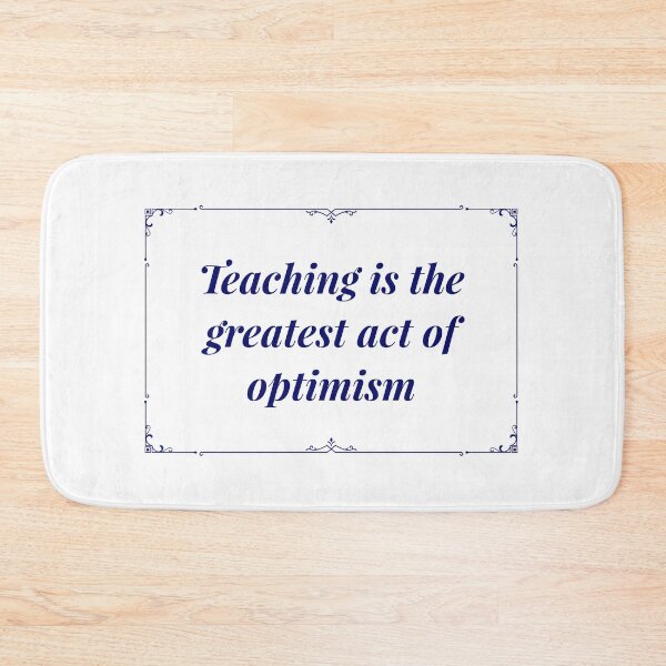Item preview, Teaching is the greatest act of optimism designed and sold by flying-flamingo.