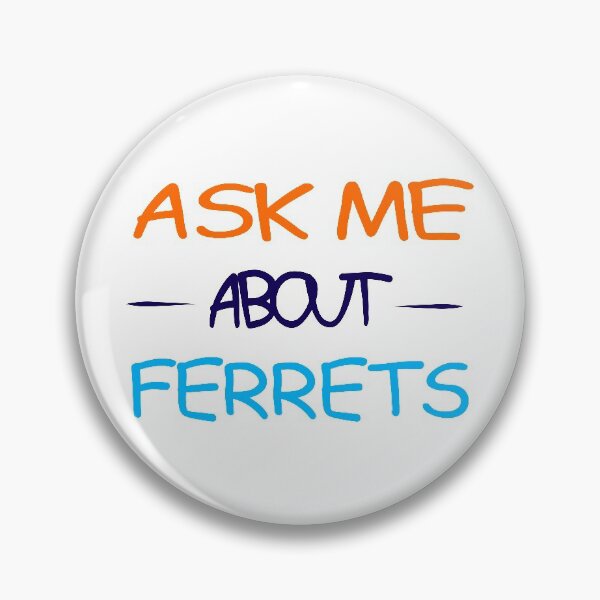 Item preview, ask me about ferrets:funny ferrets gift:funny gift idea for ferrets owners designed and sold by khalidelk.