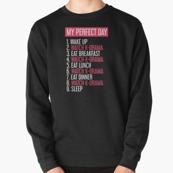 My Perfect Day Watch Kdrama - Cool and Funny Design Pullover Sweatshirt