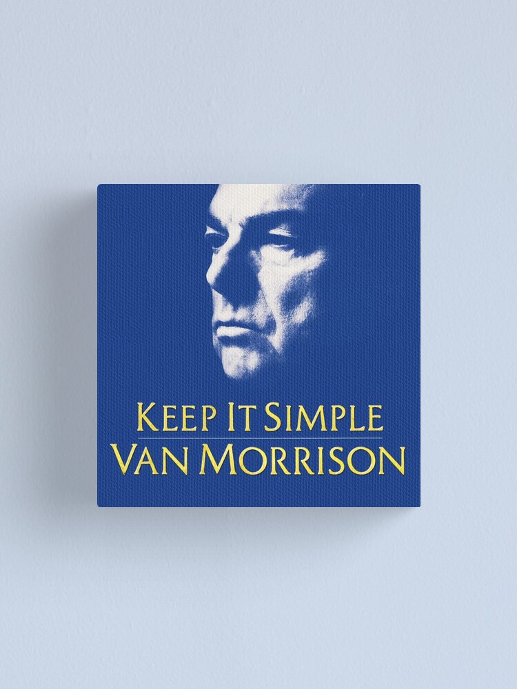 Van Morrison Keep It Simple Canvas Print By Eason7 Redbubble van morrison keep it simple canvas print by eason7 redbubble