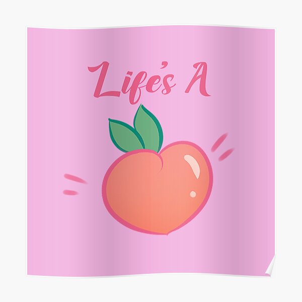 Life's A Peach Poster