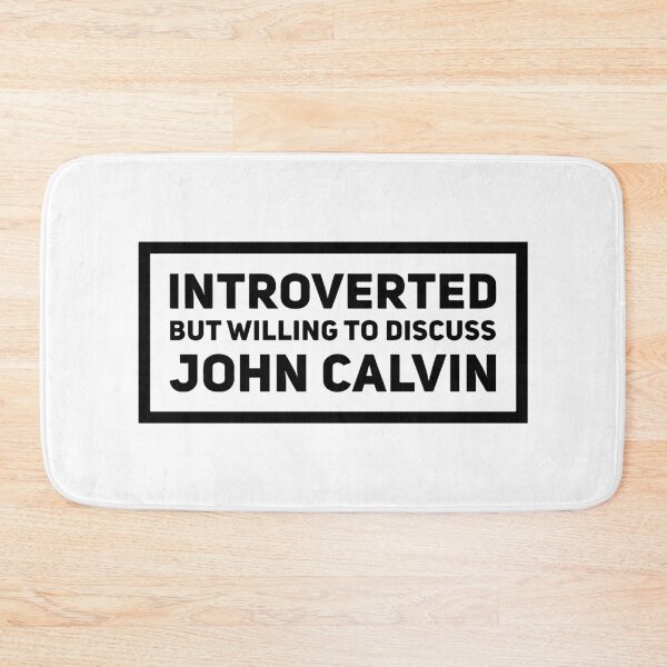 Item preview, Introverted but Willing to Discuss John Calvin designed and sold by HalpinDesign.