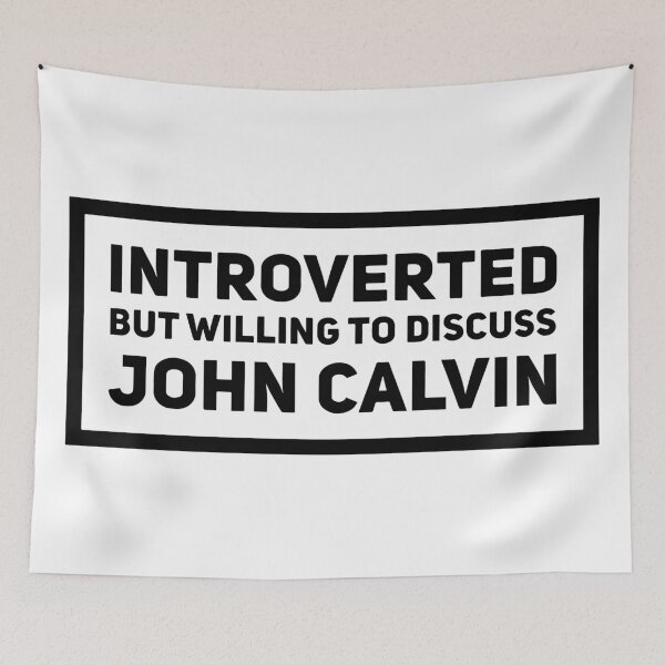 Item preview, Introverted but Willing to Discuss John Calvin designed and sold by HalpinDesign.