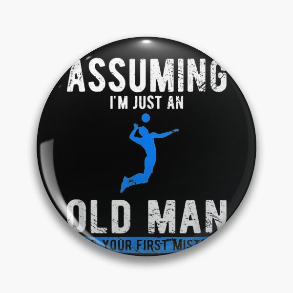 Item preview, Assuming I'm Just An Old Man Was Your First Mistake designed and sold by VioletGD20.
