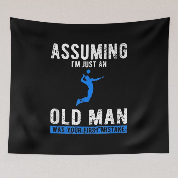 Item preview, Assuming I'm Just An Old Man Was Your First Mistake designed and sold by VioletGD20.