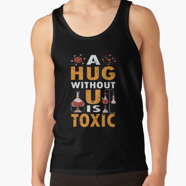 Item preview, Chemist Chemistry A Hug Without You is Toxic designed and sold by shirtystar.
