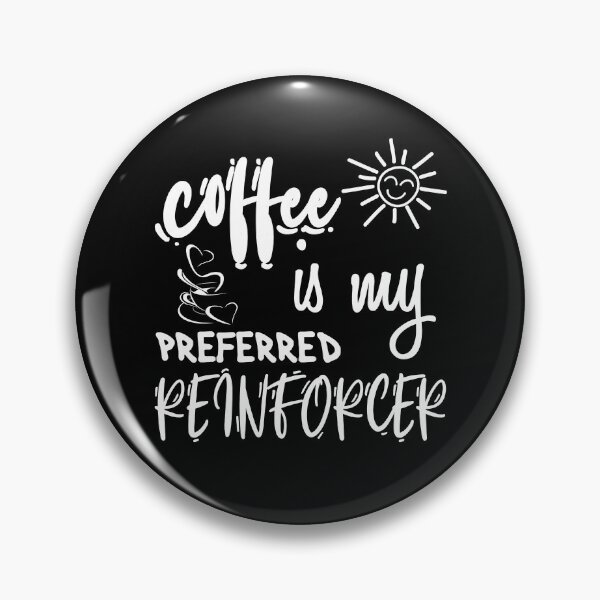 Item preview, Coffee is My Preferred Reinforcer designed and sold by manishfzr1995.