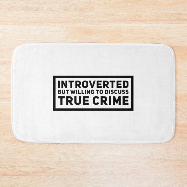 Item preview, Introverted but Willing to Discuss True Crime designed and sold by HalpinDesign.