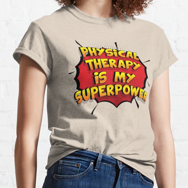 Physical Therapy es mi superpoder dise�o divertido Physical Therapy regalo Camiseta clásica