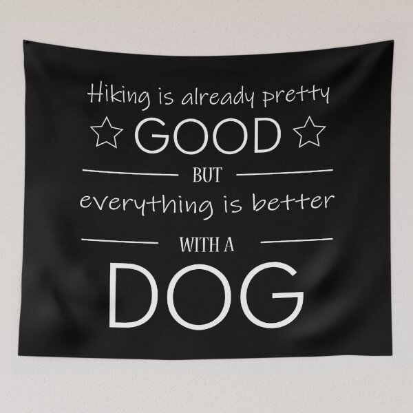 Item preview, Everything is better with a dog - Outdoor, Mountain, Hiking, Camping and Dog Lovers designed and sold by LookFrog.