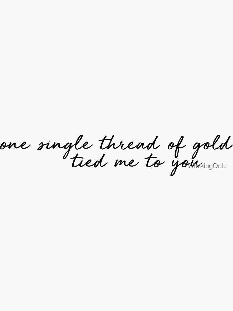 one single thread of gold tied me to you by WorkingOnIt