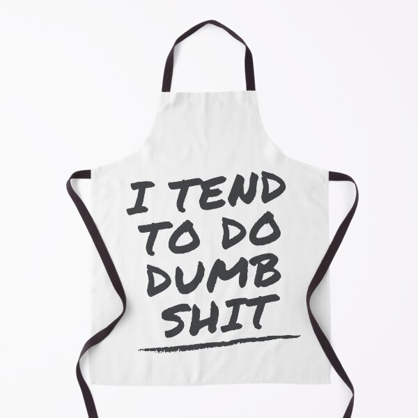 Item preview, I Tend To Do Dumb Shit designed and sold by Legit Hooligan.