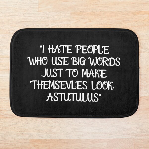 I Hate People Who Use Big Words. Bath Mat