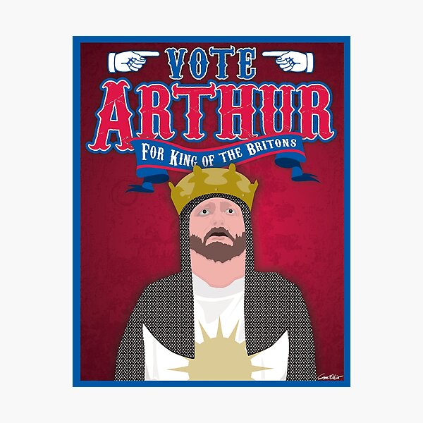 Vote Arthur! For King of the Britons! Photographic Print