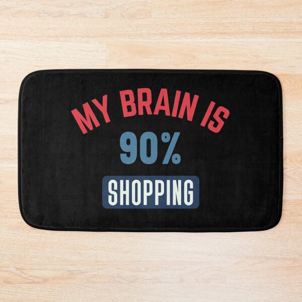 Item preview, My brain is 90% shopping designed and sold by bumperapparels.