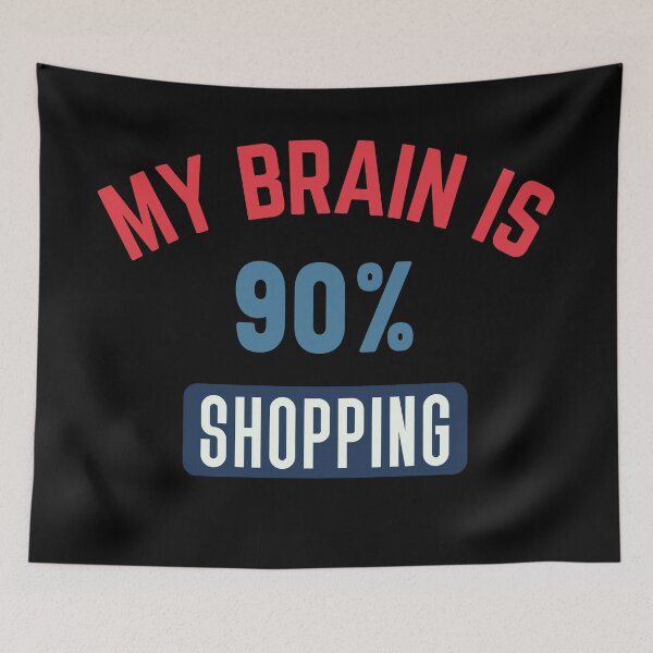 Item preview, My brain is 90% shopping designed and sold by bumperapparels.