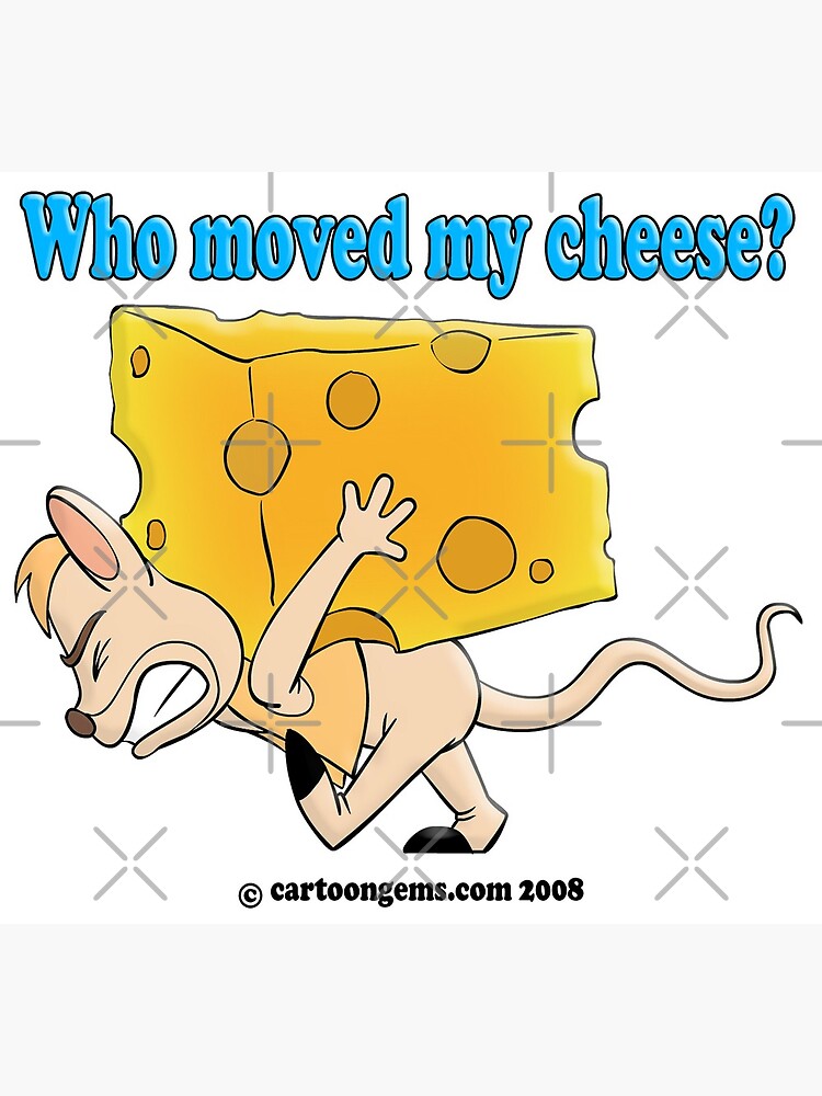Who Moved My Cheese? by CartoonGems