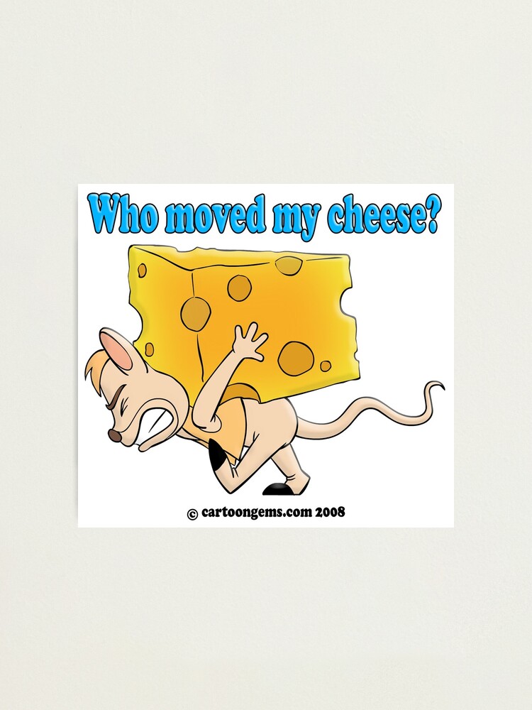 Alternate view of Who Moved My Cheese? Photographic Print