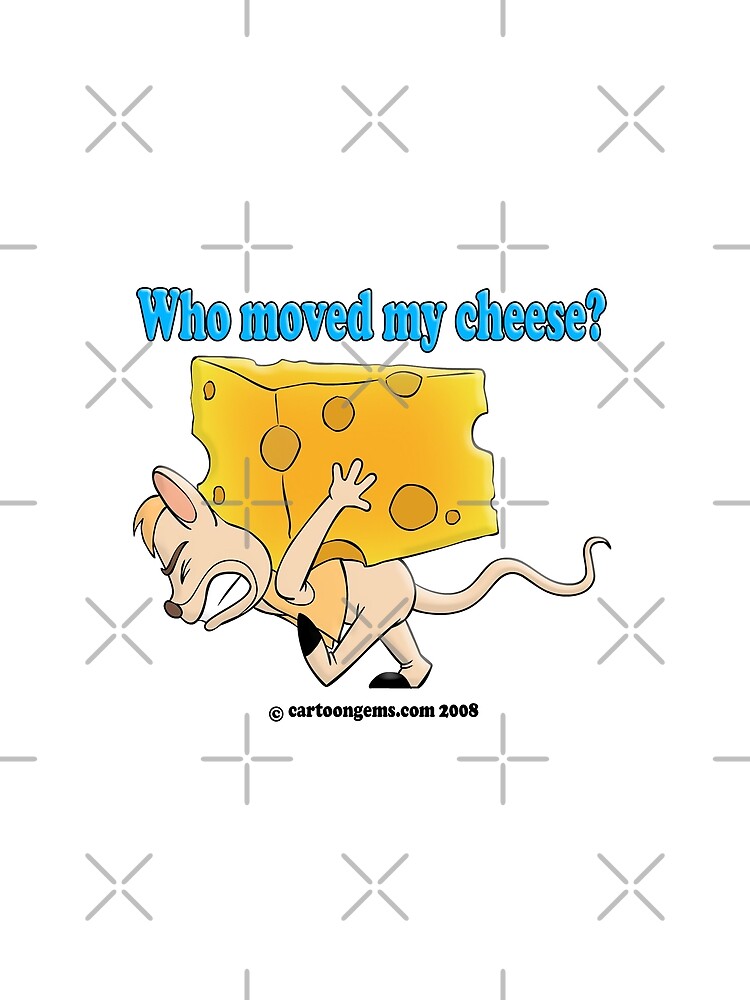Who Moved My Cheese? by CartoonGems