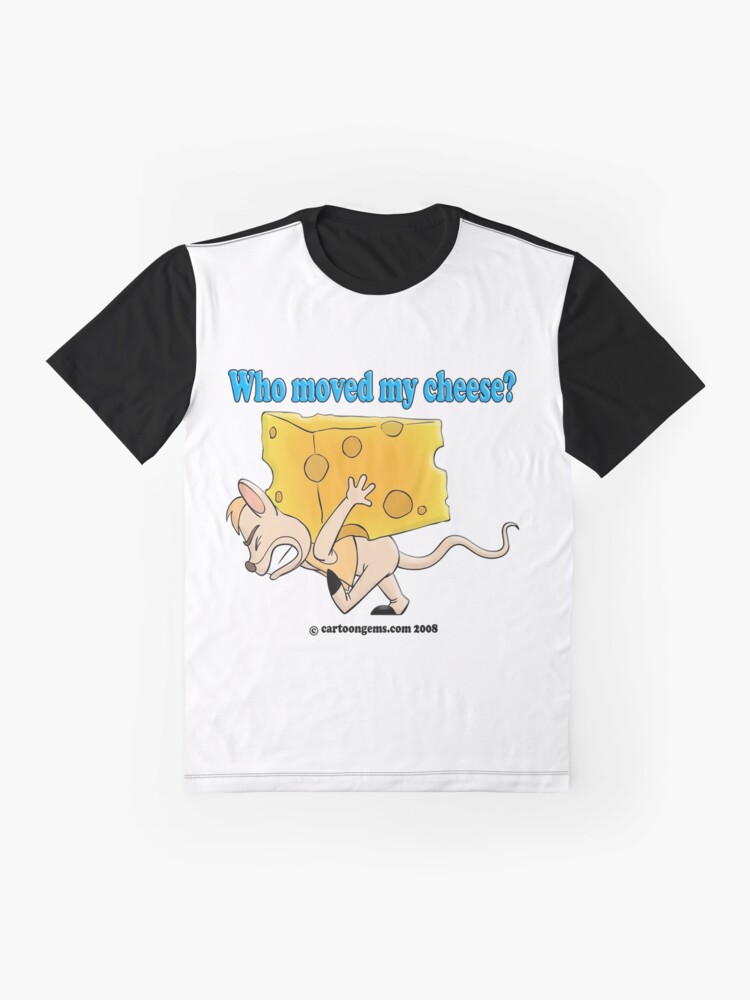 Alternate view of Who Moved My Cheese? Graphic T-Shirt